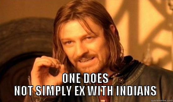  ONE DOES NOT SIMPLY EX WITH INDIANS Boromir