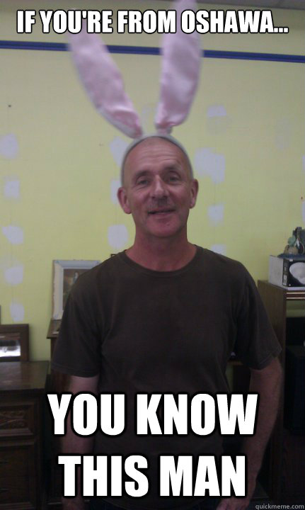 If you're from Oshawa... You know this man - If you're from Oshawa... You know this man  Bunny Ear Man