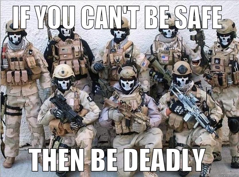 Special Forces - IF YOU CAN'T BE SAFE THEN BE DEADLY Misc