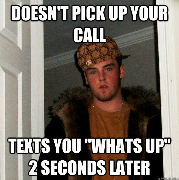 doesn't pick up your call texts you 