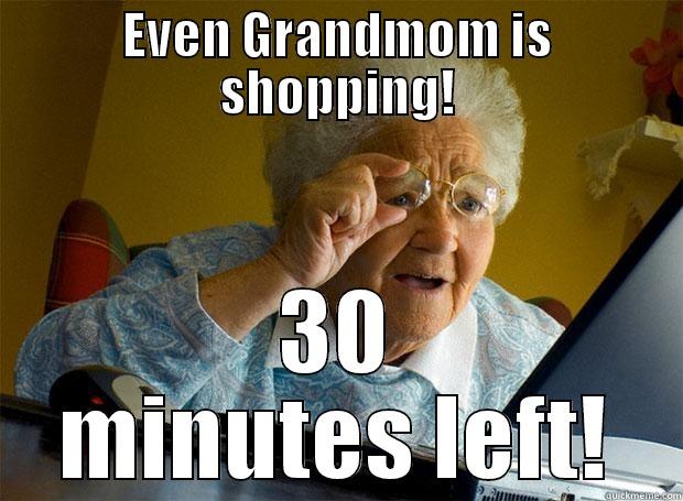 EVEN GRANDMOM IS SHOPPING! 30 MINUTES LEFT! Grandma finds the Internet