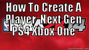 HOW TO CREATE A PLAYER  NEXT GEN PS4 XBOX ONE  Misc