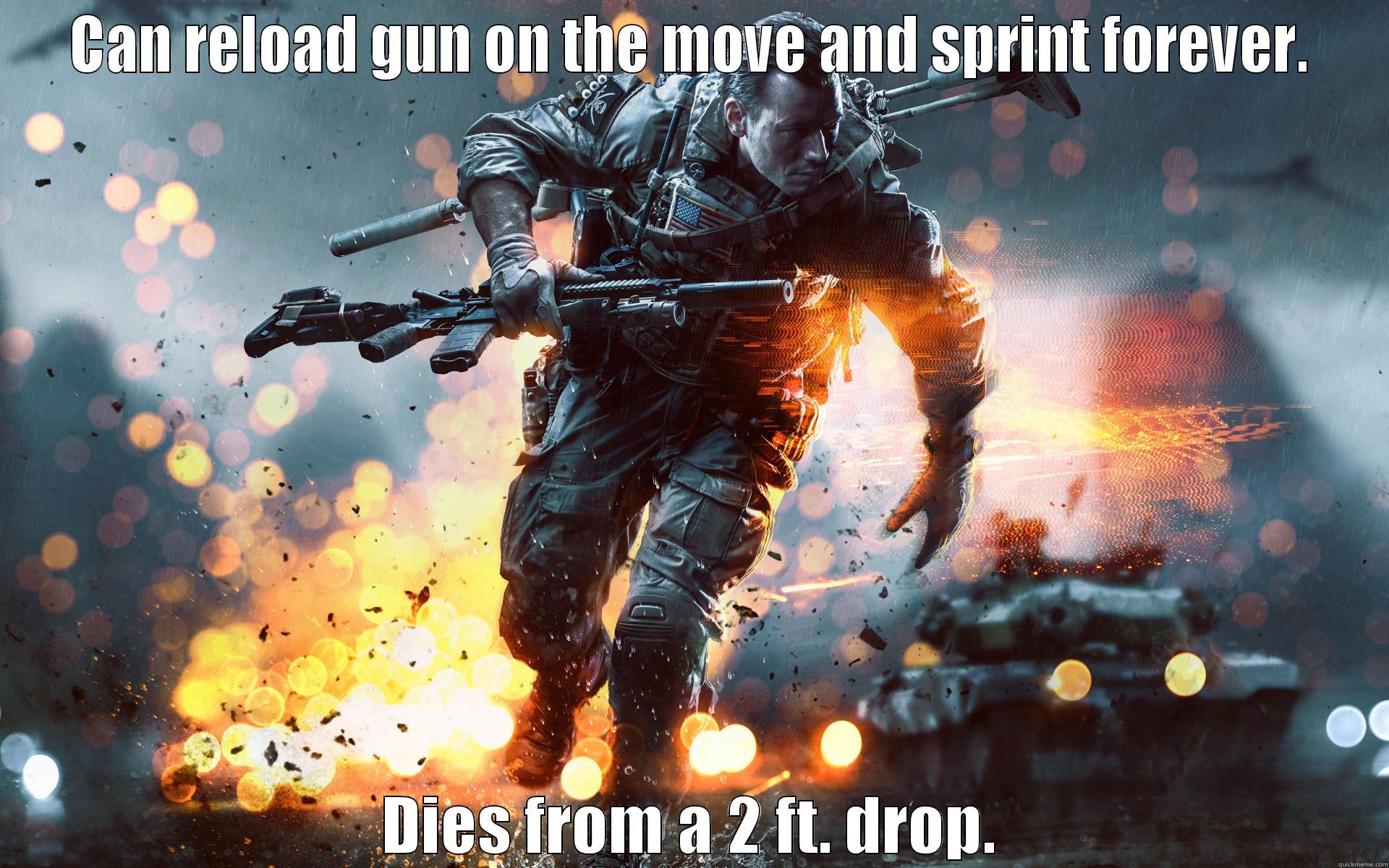 Can reload gun on the move... - CAN RELOAD GUN ON THE MOVE AND SPRINT FOREVER. DIES FROM A 2 FT. DROP. Misc