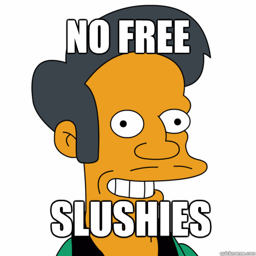 no free slushies - no free slushies  Apu Nahasapeemapetilon