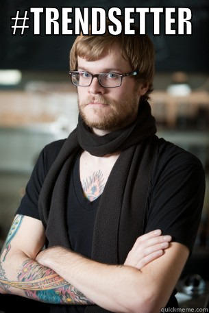 Trend Setter - #TRENDSETTER  Hipster Barista