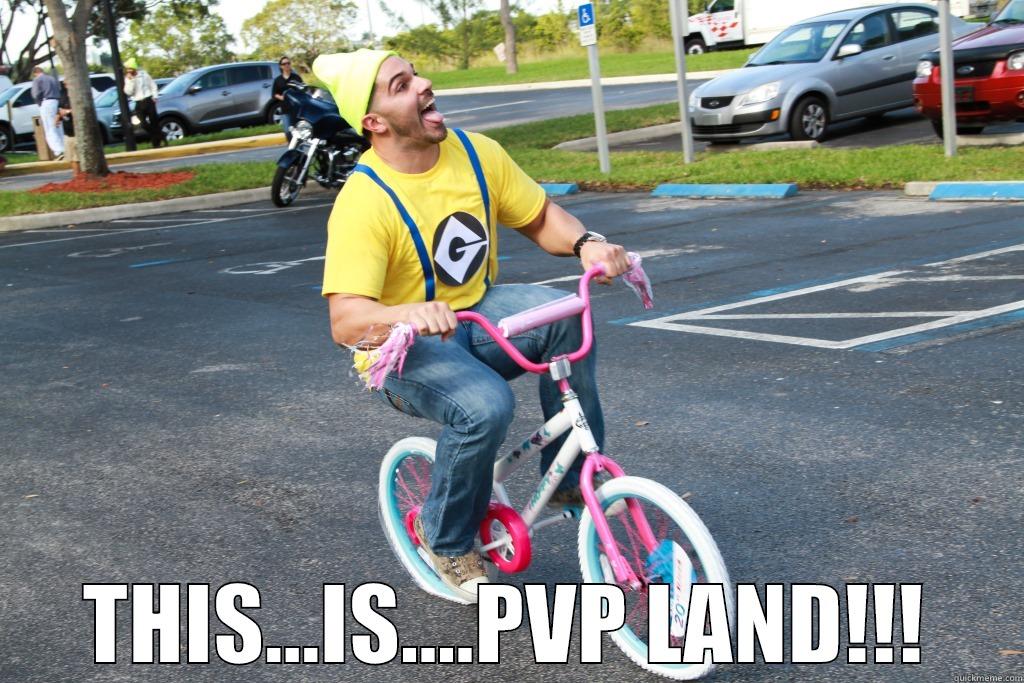  THIS...IS....PVP LAND!!! Misc