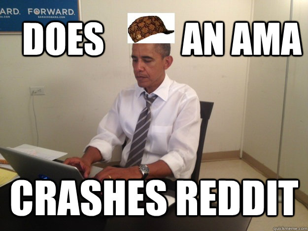 Crashes Reddit Does           an AMA  