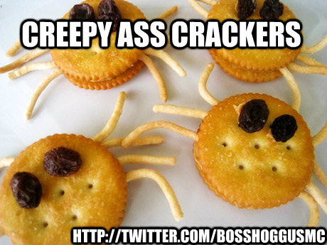 Creepy Ass Crackers http://twitter.com/bosshoggusmc  Creepy Crackers