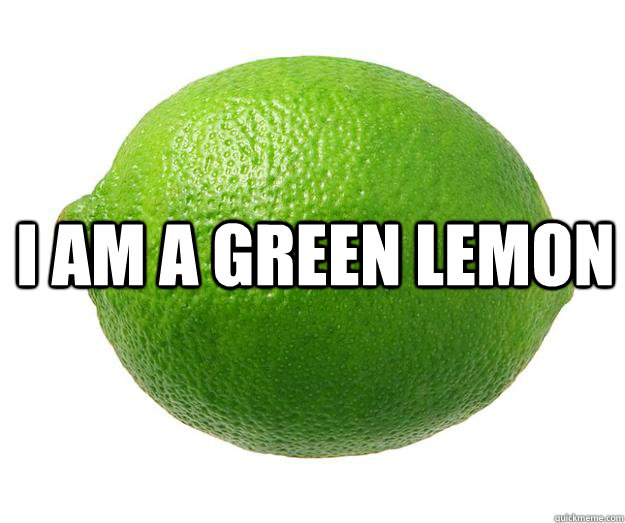 I am a green lemon   