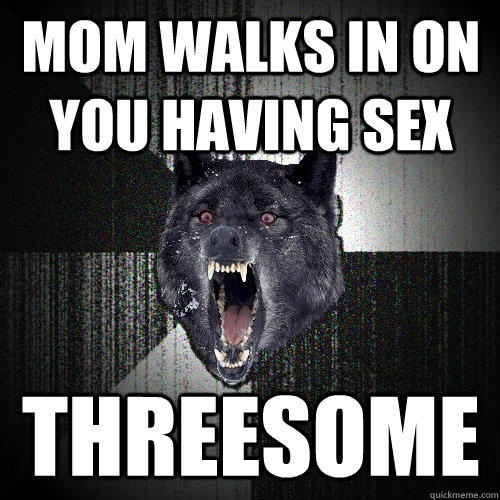 Mom walks in on you having sex Threesome  