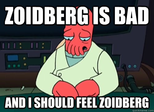 Zoidberg is bad and i should feel Zoidberg  sad zoidberg