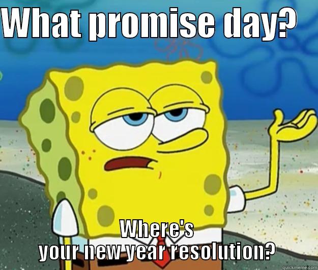 promise resolution - WHAT PROMISE DAY?    WHERE'S YOUR NEW YEAR RESOLUTION? Tough Spongebob