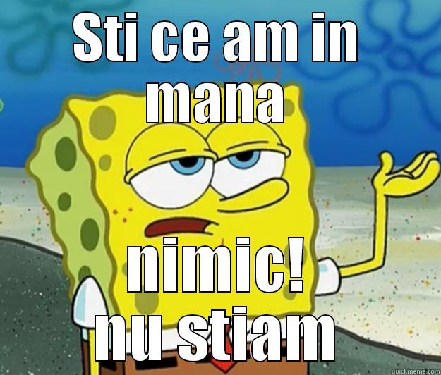 STI CE AM IN MANA NIMIC! NU STIAM Tough Spongebob