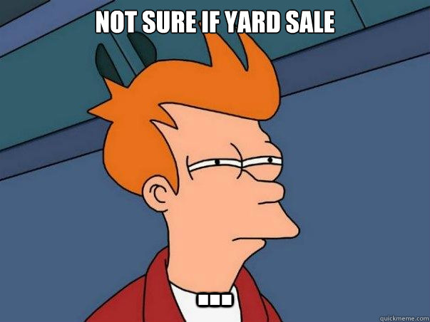 Not sure if yard sale ...  sceptical fry