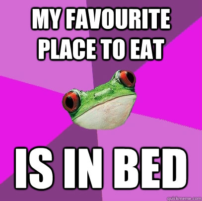 My Favourite place to eat Is in bed - My Favourite place to eat Is in bed  Foul Bachelorette Frog