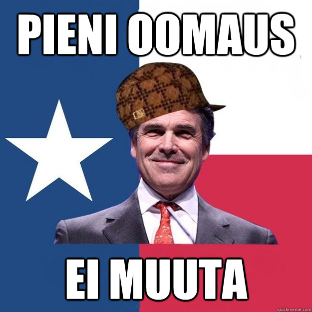 Pieni oomaus ei muuta  Scumbag Rick Perry