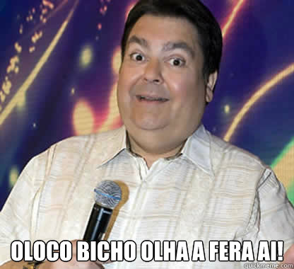  Oloco bicho olha a fera ai!  Faustao