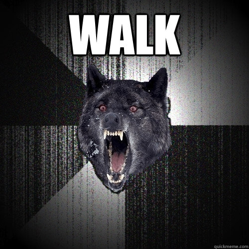 walk   Insanity Wolf