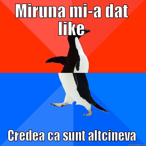 MIRUNA MI-A DAT LIKE CREDEA CA SUNT ALTCINEVA Socially Awesome Awkward Penguin