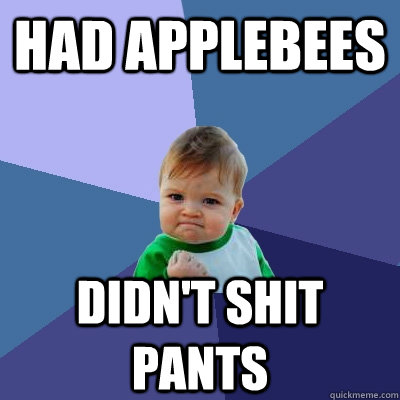 Had Applebees didn't shit pants  Success Kid