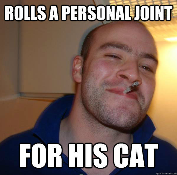 Rolls a personal Joint For his cat - Rolls a personal Joint For his cat  Misc