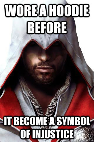 Wore A hoodie before It become a symbol of injustice  Hipster Ezio Auditore