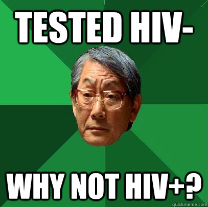 Tested HIV- Why not HIV+?  High Expectations Asian Father