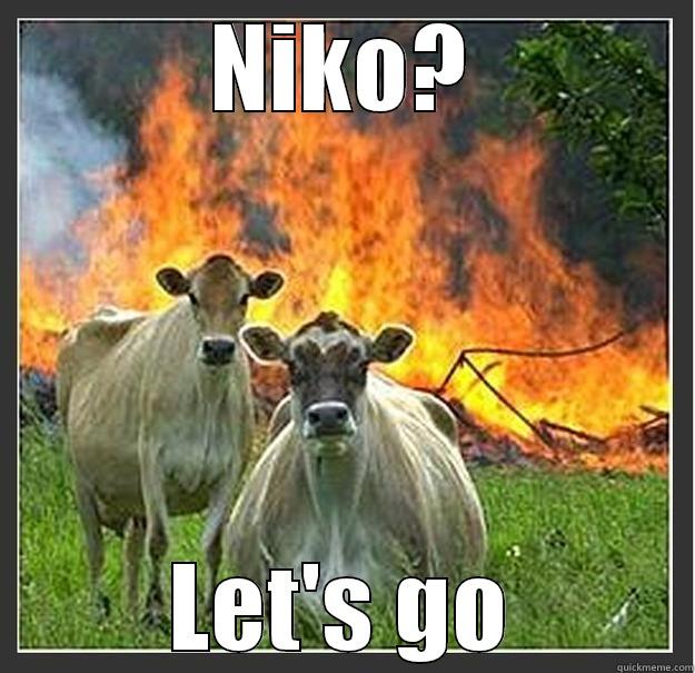 Niko? Yey - NIKO? LET'S GO Evil cows