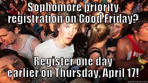 sophomore priority registration - SOPHOMORE PRIORITY REGISTRATION ON GOOD FRIDAY? REGISTER ONE DAY EARLIER ON THURSDAY, APRIL 17! Sudden Clarity Clarence