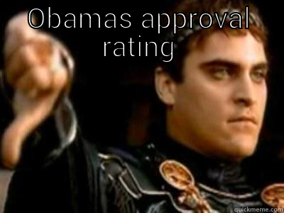 OBAMAS APPROVAL RATING EVEN ANCIENT DEAD PEOPLE GIVE HIM A THUMBS DOWN Downvoting Roman