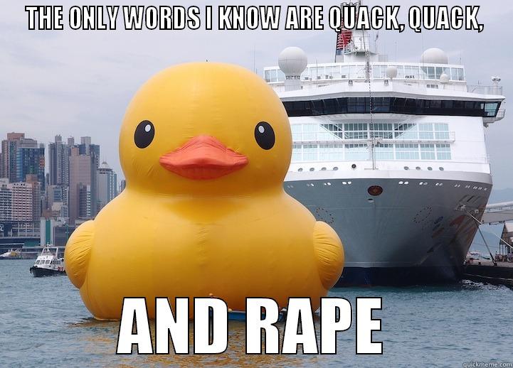 Quack quack mf'er - THE ONLY WORDS I KNOW ARE QUACK, QUACK, AND RAPE Misc