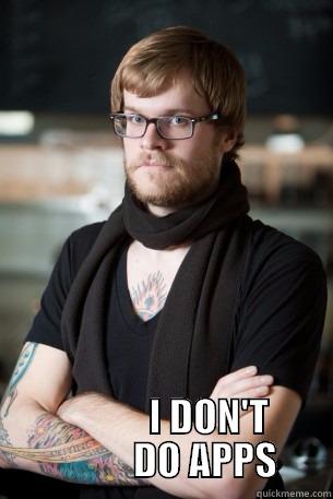              I DON'T            DO APPS Hipster Barista