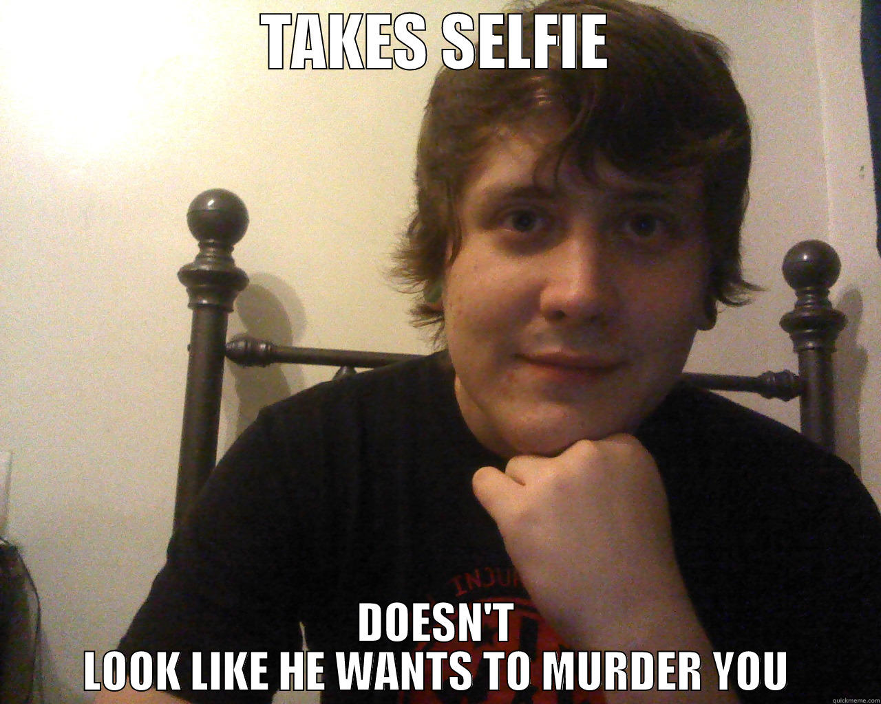 Successfull selfie - TAKES SELFIE DOESN'T LOOK LIKE HE WANTS TO MURDER YOU Misc