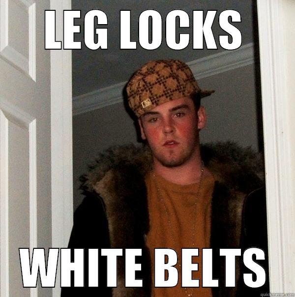 LEG LOCKS WHITE BELTS Scumbag Steve