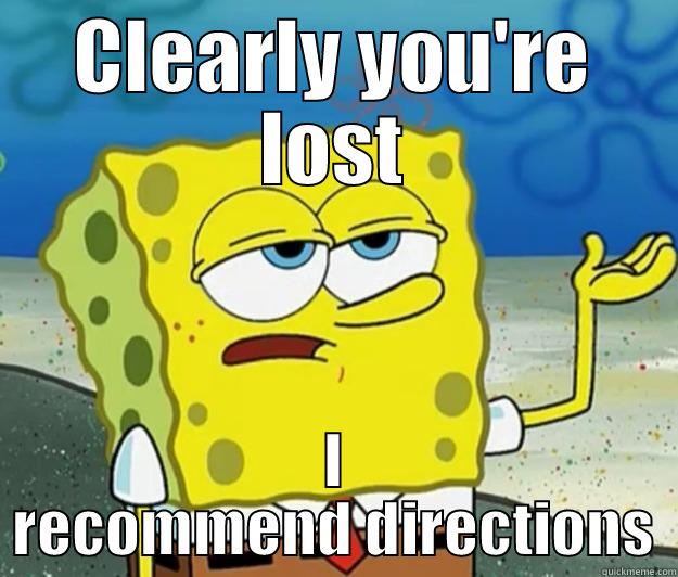 CLEARLY YOU'RE LOST I RECOMMEND DIRECTIONS Tough Spongebob