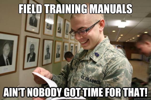 Field Training Manuals  Ain't nobody got time for that! - Field Training Manuals  Ain't nobody got time for that!  Misc