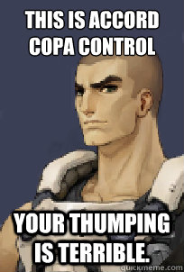 This is Accord Copa Control Your thumping is terrible.  