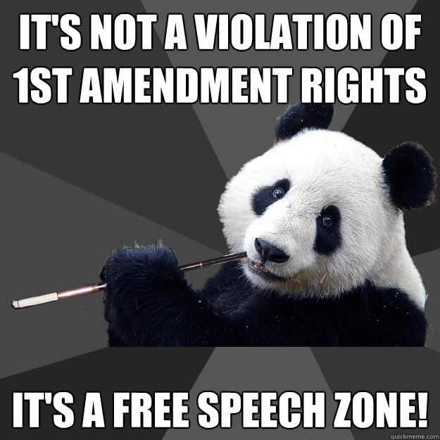 IT'S NOT a violation of 1st amendment rights it's a free speech zone!  Propapanda