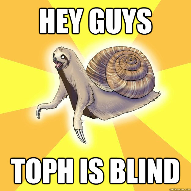 Hey guys Toph is blind  Slow Snail-Sloth