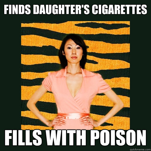 finds daughter's cigarettes fills with poison  Tiger Mom