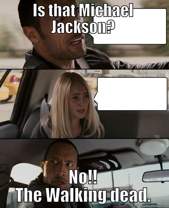 IS THAT MICHAEL JACKSON? NO!! THE WALKING DEAD. The Rock Driving