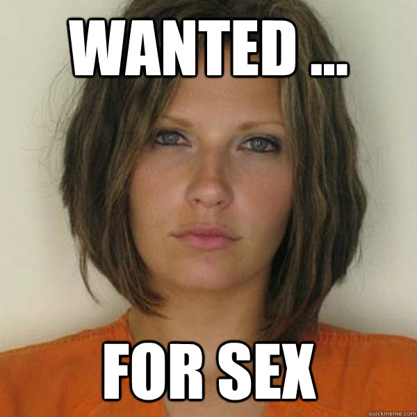 WANTED ... For sex   Attractive Convict