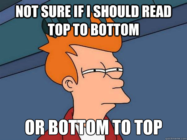 Not sure if I should read top to bottom Or bottom to top  Futurama Fry