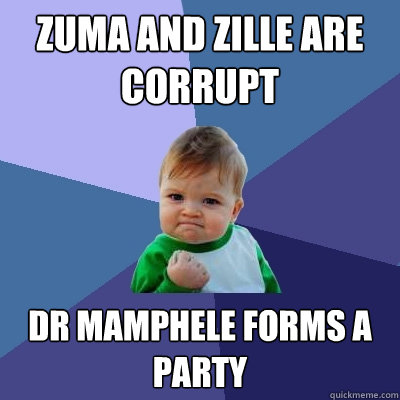 Zuma and Zille are corrupt Dr Mamphele forms a party  Success Kid