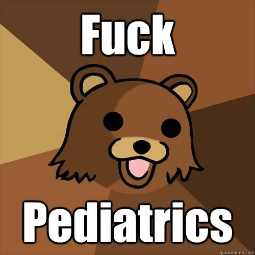 Fuck Pediatrics  Pedobear