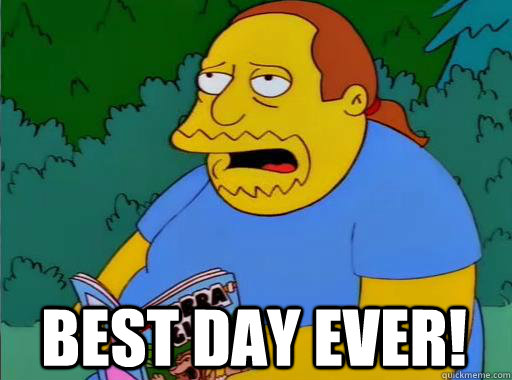 Best Day Ever!  Comic Book Guy