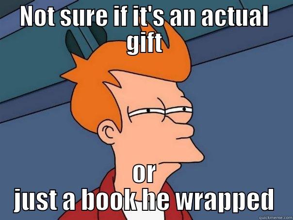 NOT SURE IF IT'S AN ACTUAL GIFT OR JUST A BOOK HE WRAPPED Futurama Fry