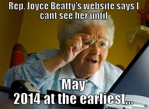 Do what now - REP. JOYCE BEATTY'S WEBSITE SAYS I CANT SEE HER UNTIL MAY 2014 AT THE EARLIEST... Grandma finds the Internet