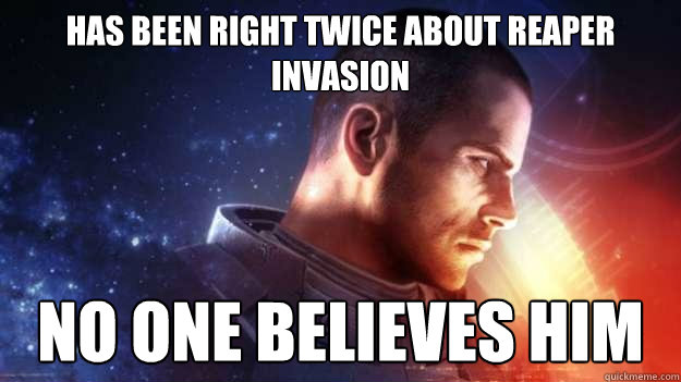 Has been right twice about reaper invasion  No one believes him   Commander Shepard