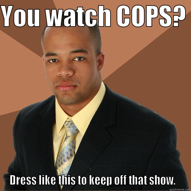 Anti-criminal suit - YOU WATCH COPS?  DRESS LIKE THIS TO KEEP OFF THAT SHOW.   Successful Black Man